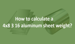 How to calculate a 4x8 3 16 aluminum sheet weight