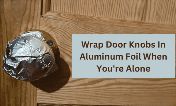 Wrap-Door-Knobs-In-Aluminum-Foil-When-You in home